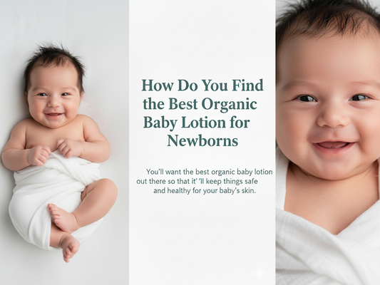 How Do You Find the Best Organic Baby Lotion for Newborns