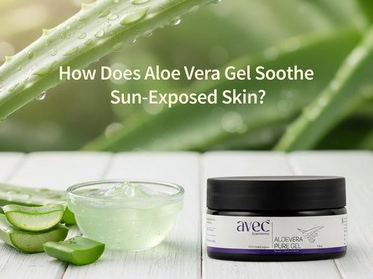 How Does Aloe Vera Gel Soothe Sun-Exposed Skin