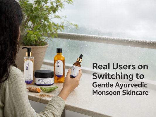 Real Users on Switching to Gentle Ayurvedic Monsoon Skincare